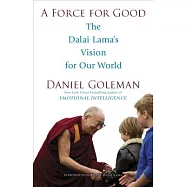 A Force for Good: The Dalai Lama&rsquo;s Vision for Our World