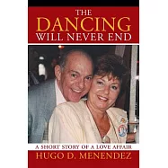 The Dancing Will Never End: A Short Story of a Love Affair