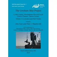 The Gresham Ship Project: A 16th-century Merchantman Wrecked in the Princes Channel, Thames Estuary: Excavation and Hull Studies