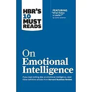 Hbr’s 10 Must Reads on Emotional Intelligence (with Featured Article "what Makes a Leader?" by Daniel Goleman)(Hbr’s 10