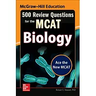 McGraw-Hill Education 500 Review Questions for the MCAT: Biology