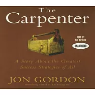 The Carpenter: A Story About the Greatest Success Strategies of All