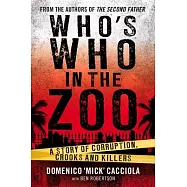 Who’s Who in the Zoo?: An Inside Story of Corruption, Crooks and Killers
