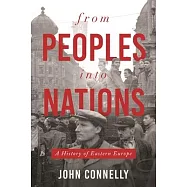 From Peoples Into Nations: A History of Eastern Europe