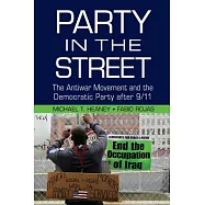 Party in the Street: The Antiwar Movement and the Democratic Party After 9/11