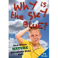 Why Is the Sky Blue?: And Other Nature Questions Kids Ask!