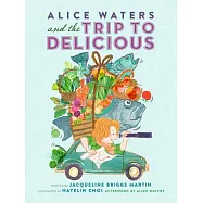 Alice Waters and the Trip to Delicious