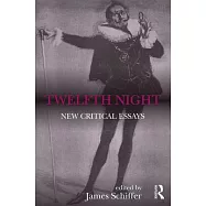 Twelfth Night: New Critical Essays