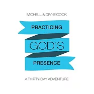 Practicing God’s Presence: A Thirty-day Adventure