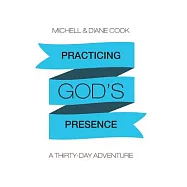 Practicing God’s Presence: A Thirty-day Adventure
