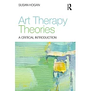 Art Therapy Theories: A Critical Introduction