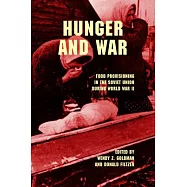 Hunger and War: Food Provisioning in the Soviet Union During World War II