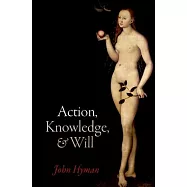 Action, Knowledge, and Will