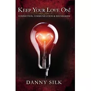 Keep Your Love On!: Connection, Communication & Boundaries
