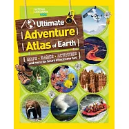 Ultimate Adventure Atlas of Earth: Maps, Games, Activities, and More for Hours of Extreme Fun!