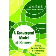 A Convergent Model of Renewal: Remixing the Quaker Tradition in a Participatory Culture