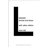 Between Levinas and Lacan: Self, Other, Ethics