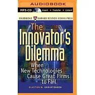 The Innovator&rsquo;s Dilemma: When New Technologies Cause Great Firms to Fail