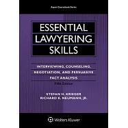 Essential Lawyering Skills: Interviewing, Counseling, Negotiation, and Persuasive Fact Analysis