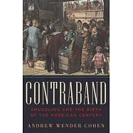 Contraband: Smuggling and the Birth of the American Century