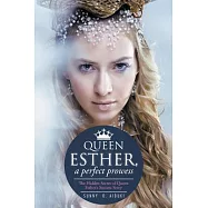 Queen Esther, a Perfect Prowess: The Hidden Secret of Queen Esther&rsquo;s Success Story