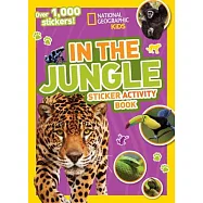 National Geographic Kids in the Jungle Sticker Activity Book: Over 1,000 Stickers!
