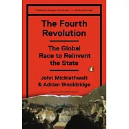 The Fourth Revolution: The Global Race to Reinvent the State