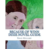 Because of Winn Dixie Novel Guide: A Guide to Kate Dicamillo’s Novel