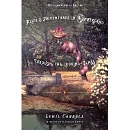Alice’s Adventures in Wonderland and Through the Looking-Glass: And What Alice Found There: 150th Anniversary Edition