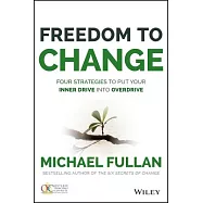 Freedom to Change: Four Strategies to Put Your Inner Drive into Overdrive