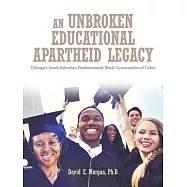 An Unbroken Educational Apartheid Legacy: Chicago&rsquo;s South Suburban Predominantly Black Communities of Color