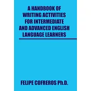 A Handbook of Writing Activities for Intermediate and Advanced English Language Learners