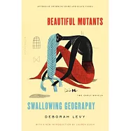 Beautiful Mutants and Swallowing Geography: Two Early Novels