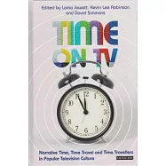 Time on TV: Narrative Time, Time Travel and Time Travellers in Popular Television Culture