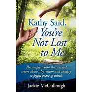 Kathy Said, You’re Not Lost to Me