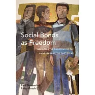 Social Bonds as Freedom: Revisiting the Dichotomy of the Universal and the Particular