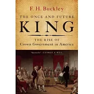 The Once and Future King: The Rise of Crown Government in America