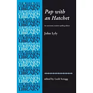 Pap with an Hatchet by John Lyly: An Annotated, Modern-Spelling Edition