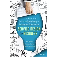 Service Design for Business: A Practical Guide to Optimizing the Customer Experience