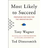 Most Likely to Succeed: Preparing Our Kids for the Innovation Era