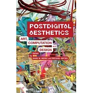 Postdigital Aesthetics: Art, Computation and Design