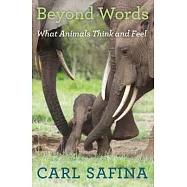 Beyond Words: What Animals Think and Feel