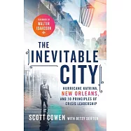 The Inevitable City: The Resurgence of New Orleans and the Future of Urban America: Hurricane Katrina, New Orleans, and 10 Princ