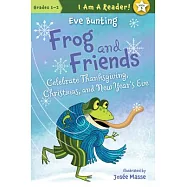 Frog and Friends Celebrate Thanksgiving, Christmas, and New Year&rsquo;s Eve