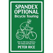 Spandex-Optional Bicycle Touring: How to Ride Long Distance, the Cheap and Easy Way