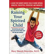 Raising Your Spirited Child: A Guide for Parents Whose Child Is More Intense, Sensitive, Perceptive, Persistent, and Energetic