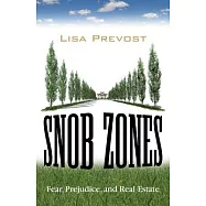 Snob Zones: Fear, Prejudice, and Real Estate