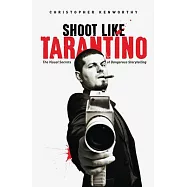 Shoot Like Tarentino: The Visual Secrets of Dangerous Storytelling