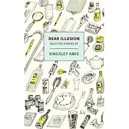 Dear Illusion: Collected Stories