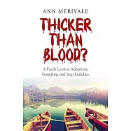 Thicker Than Blood?: A Fresh Look at Adoption, Fostering and Step Families
